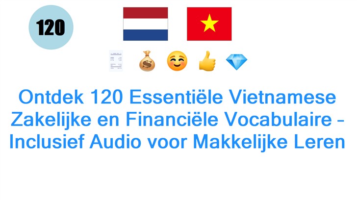 Ontdek 120 Essentiële Vietnamese Zakelijke en Financiële Vocabulaire – Inclusief Audio voor Makkelijke Leren